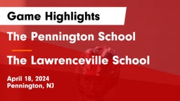 The Pennington School vs The Lawrenceville School Game Highlights - April 18, 2024