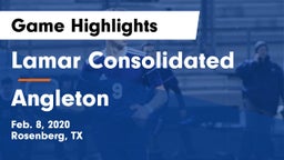 Lamar Consolidated  vs Angleton  Game Highlights - Feb. 8, 2020