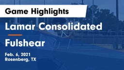 Lamar Consolidated  vs Fulshear  Game Highlights - Feb. 6, 2021