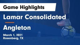 Lamar Consolidated  vs Angleton  Game Highlights - March 1, 2021