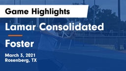 Lamar Consolidated  vs Foster  Game Highlights - March 3, 2021