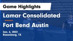 Lamar Consolidated  vs Fort Bend Austin  Game Highlights - Jan. 6, 2022