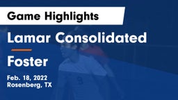 Lamar Consolidated  vs Foster  Game Highlights - Feb. 18, 2022