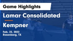 Lamar Consolidated  vs Kempner  Game Highlights - Feb. 22, 2022