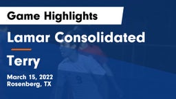 Lamar Consolidated  vs Terry  Game Highlights - March 15, 2022