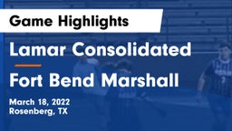 Lamar Consolidated  vs Fort Bend Marshall  Game Highlights - March 18, 2022