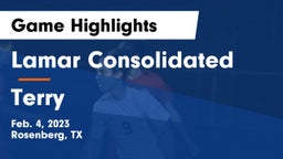 Lamar Consolidated  vs Terry  Game Highlights - Feb. 4, 2023