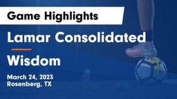 Lamar Consolidated  vs Wisdom  Game Highlights - March 24, 2023