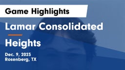 Lamar Consolidated  vs Heights  Game Highlights - Dec. 9, 2023
