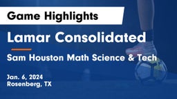 Lamar Consolidated  vs Sam Houston Math Science & Tech  Game Highlights - Jan. 6, 2024