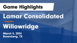 Lamar Consolidated  vs Willowridge Game Highlights - March 5, 2024