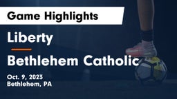 Liberty  vs Bethlehem Catholic  Game Highlights - Oct. 9, 2023