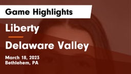 Liberty  vs Delaware Valley  Game Highlights - March 18, 2023