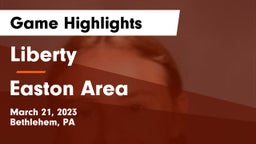 Liberty  vs Easton Area  Game Highlights - March 21, 2023