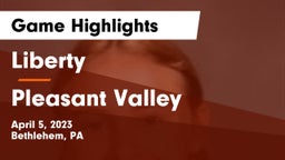 Liberty  vs Pleasant Valley  Game Highlights - April 5, 2023