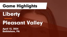 Liberty  vs Pleasant Valley  Game Highlights - April 13, 2024