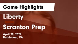 Liberty  vs Scranton Prep  Game Highlights - April 20, 2024