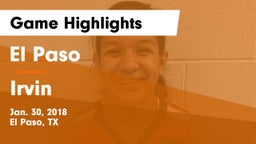El Paso  vs Irvin  Game Highlights - Jan. 30, 2018