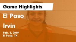 El Paso  vs Irvin  Game Highlights - Feb. 5, 2019