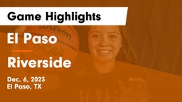 El Paso  vs Riverside  Game Highlights - Dec. 6, 2023