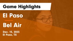 El Paso  vs Bel Air  Game Highlights - Dec. 15, 2023