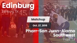 Matchup: Edinburg  vs. Pharr-San Juan-Alamo Southwest  2016