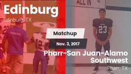 Matchup: Edinburg  vs. Pharr-San Juan-Alamo Southwest  2017