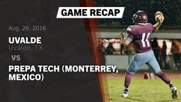 Recap: Uvalde  vs. Prepa Tech (Monterrey, Mexico)  2016