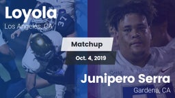 Matchup: Loyola  vs. Junipero Serra  2019