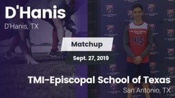 Matchup: D'Hanis  vs. TMI-Episcopal School of Texas 2019
