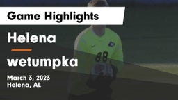 Helena  vs wetumpka  Game Highlights - March 3, 2023