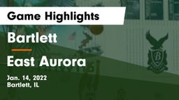 Bartlett  vs East Aurora  Game Highlights - Jan. 14, 2022