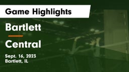 Bartlett  vs Central  Game Highlights - Sept. 16, 2023