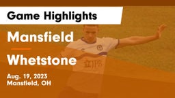 Mansfield  vs Whetstone  Game Highlights - Aug. 19, 2023