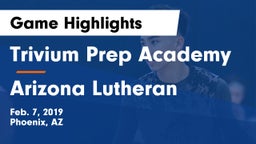 Trivium Prep Academy vs Arizona Lutheran Game Highlights - Feb. 7, 2019