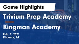 Trivium Prep Academy vs Kingman Academy  Game Highlights - Feb. 9, 2021