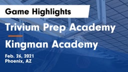 Trivium Prep Academy vs Kingman Academy  Game Highlights - Feb. 26, 2021