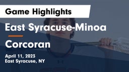 East Syracuse-Minoa  vs Corcoran  Game Highlights - April 11, 2023