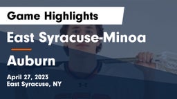 East Syracuse-Minoa  vs Auburn  Game Highlights - April 27, 2023