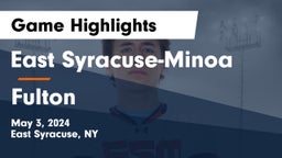 East Syracuse-Minoa  vs Fulton  Game Highlights - May 3, 2024
