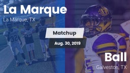 Matchup: La Marque High vs. Ball  2019