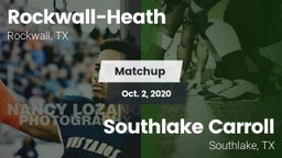 Matchup: Rockwall-Heath High vs. Southlake Carroll  2020