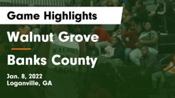 Walnut Grove  vs Banks County  Game Highlights - Jan. 8, 2022