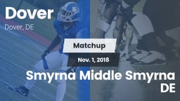 Matchup: Dover  vs. Smyrna Middle Smyrna DE 2018
