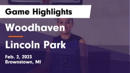 Woodhaven  vs Lincoln Park  Game Highlights - Feb. 2, 2023