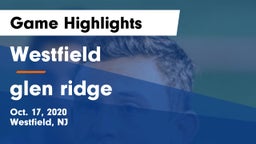 Westfield  vs glen ridge Game Highlights - Oct. 17, 2020
