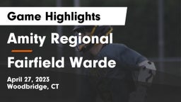 Amity Regional  vs Fairfield Warde  Game Highlights - April 27, 2023