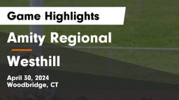Amity Regional  vs Westhill  Game Highlights - April 30, 2024