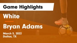 White  vs Bryan Adams  Game Highlights - March 5, 2022