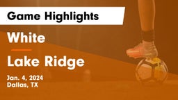 White  vs Lake Ridge  Game Highlights - Jan. 4, 2024